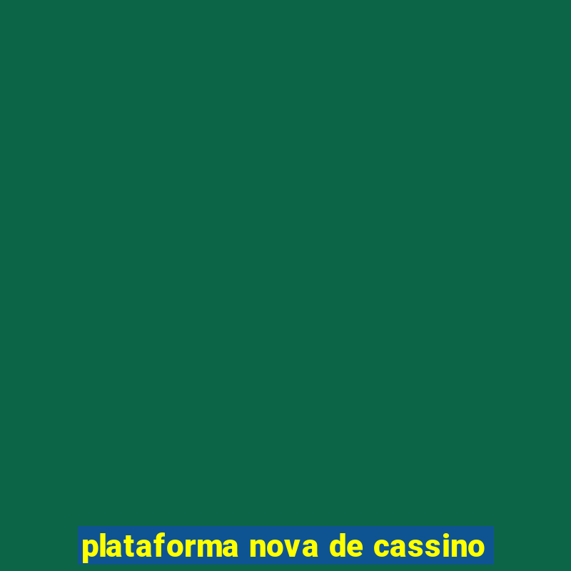 plataforma nova de cassino